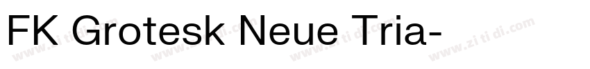 FK Grotesk Neue Tria字体转换 FK Grotesk Neue Tria字体转换